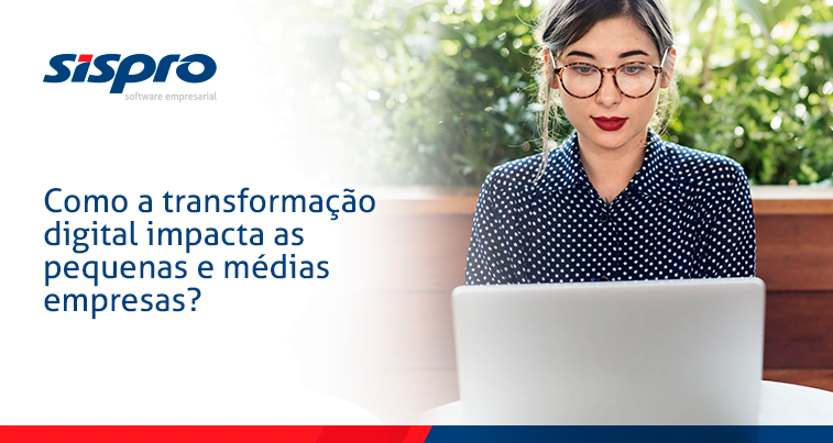 Como a Transformação Digital Impacta as Pequenas e Médias Empresas?