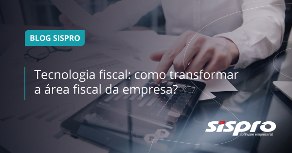 Tecnologia fiscal ERP cloud sispro transformação fiscal